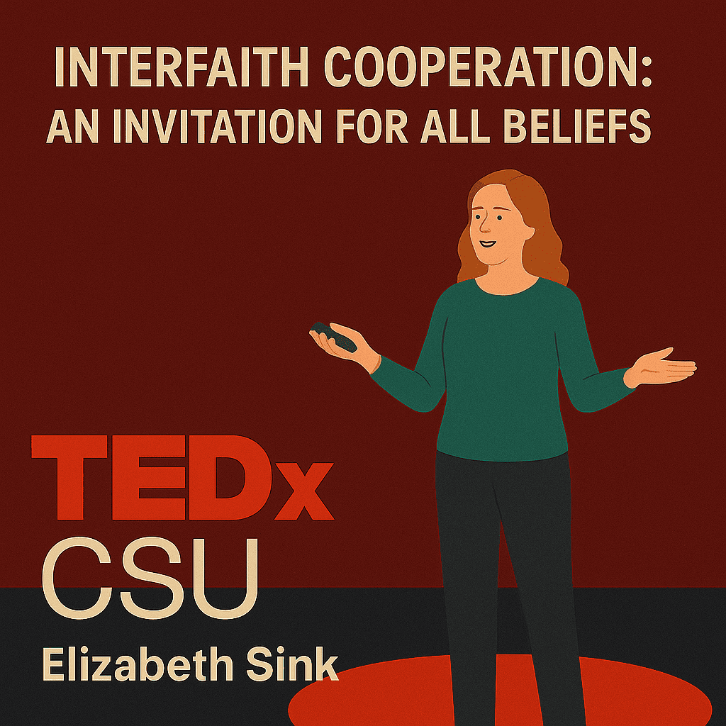 Interfaith Cooperation: An Invitation for All Beliefs | Elizabeth Sink | TEDxCSU 